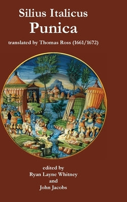 Silius Italicus: Punica (Thomas Ross translation 1661/1672) (Hardcover) by Italicus, Silius