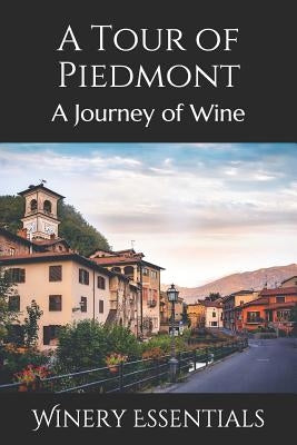 A Tour of Piedmont: A Journey of Wine by Essentials, Winery