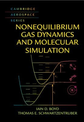 Nonequilibrium Gas Dynamics and Molecular Simulation by Boyd, Iain D.