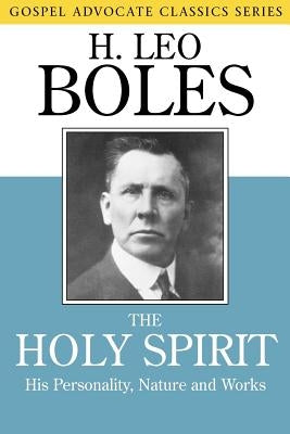 The Holy Spirit: His Personality, Nature and Works by Boles, H. Leo