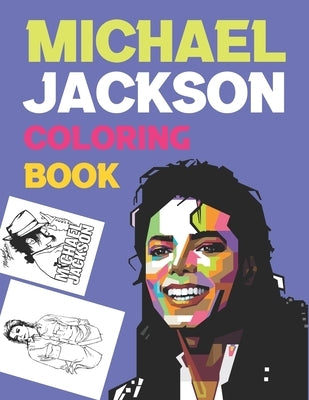 Michael Jackson Coloring Book: The King Of Pop Michael Jackson Coloring Book by Press, Joynal