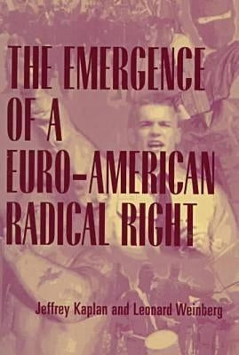 The Emergence of a Euro-American Radical Right by Kaplan, Jeffrey