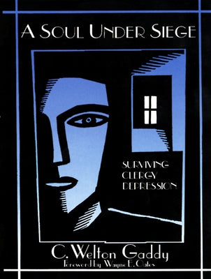 A Soul Under Siege: Surviving Clergy Depression by Gaddy, C. Welton