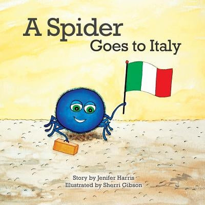 A Spider Goes to Italy by Gibson, Sherri