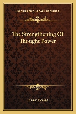 The Strengthening of Thought Power by Besant, Annie Wood