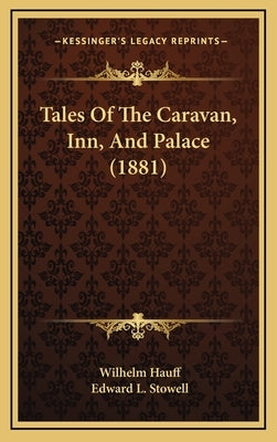 Tales Of The Caravan, Inn, And Palace (1881) by Hauff, Wilhelm