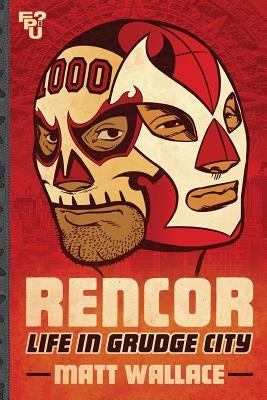 Rencor: Life in Grudge City by Rainville, Keith J.