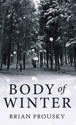 Body Of Winter by Prousky, Brian