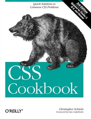 CSS Cookbook: Quick Solutions to Common CSS Problems by Schmitt, Christopher