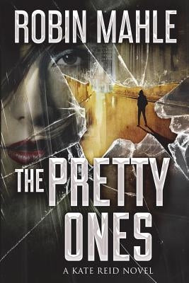 The Pretty Ones by Mahle, Robin