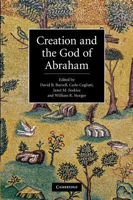Creation and the God of Abraham by Burrell, David B.