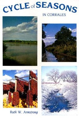 Cycle of Seasons in Corrales by Armstrong, Ruth W.