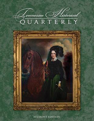 Tennessee Historical Quarterly - Belmont Edition by Ray, Kristofer