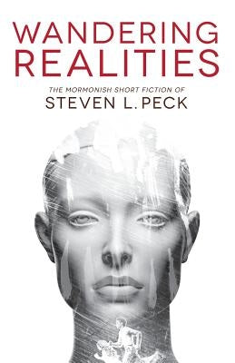 Wandering Realities: Mormonish Short Fiction by Peck, Steven L.