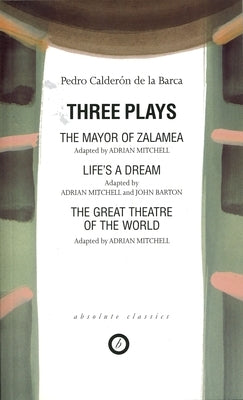 Calderon: Three Plays by Calderon De La Barca, Pedro