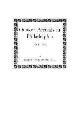 Quaker Arrivals at Philadelphia, 1682-1750 by Myers, Albert C.