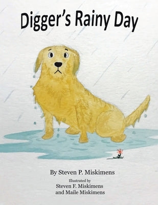 Digger's Rainy Day by Miskimens, Steven P.