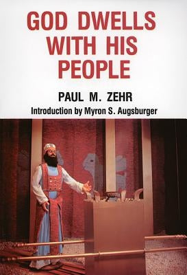 God Dwells with His People by Zehr, Paul M.