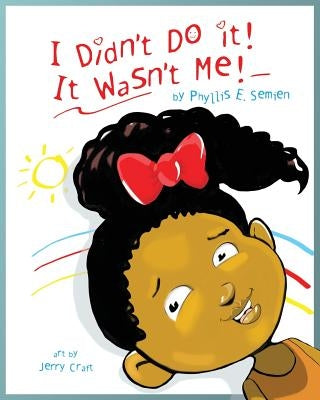 I didn't do it! It wasn't me! by Semien, Phyllis