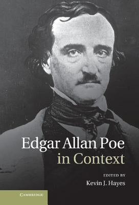 Edgar Allan Poe in Context by Hayes, Kevin J.