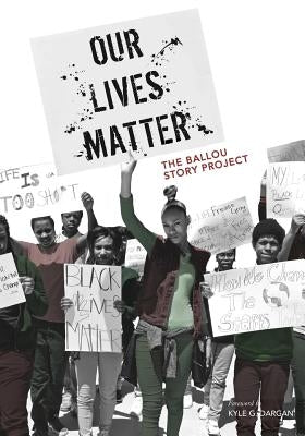 Our Lives Matter: The Ballou Story Project by Dargan, Kyle