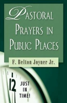 Just in Time! Pastoral Prayers in Public Places by Joyner, F. Belton