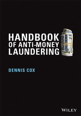 Handbook of Anti Money Launder by Cox