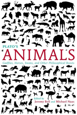 Plato's Animals: Gadflies, Horses, Swans, and Other Philosophical Beasts by Bell, Jeremy