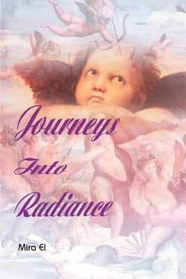 Journeys Into Radiance by El, Mira