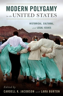 Modern Polygamy in the United States: Historical, Cultural, and Legal Issues by Jacobson, Cardell