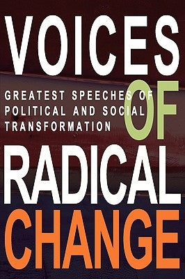 Voices of Radical Change: Greatest Speeches of Political and Social Transformation by Brown, Anne