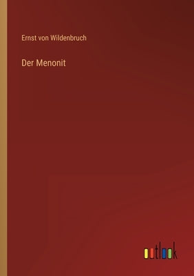 Der Menonit by Wildenbruch, Ernst Von