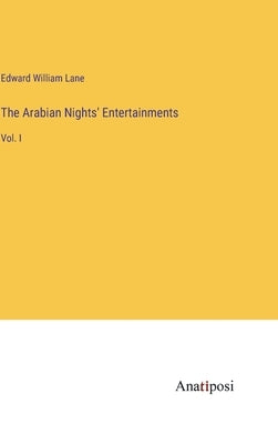 The Arabian Nights' Entertainments: Vol. I by Lane, Edward William