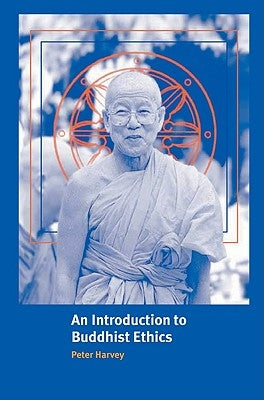 An Introduction to Buddhist Ethics: Foundations, Values and Issues by Harvey, Peter