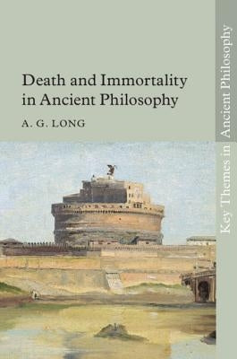 Death and Immortality in Ancient Philosophy by Long, A. G.
