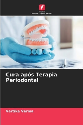 Cura após Terapia Periodontal by Verma, Vartika