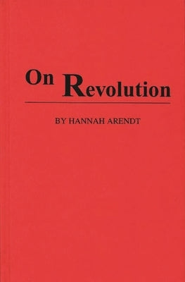 On Revolution by Arendt, Hannah