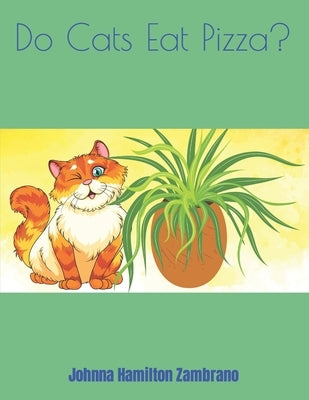 Do Cats Eat Pizza? by Hamilton Zambrano, Johnna