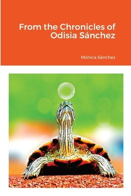 From the Chronicles of Odisia Sánchez by S&#225;nchez, M&#243;nica