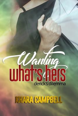 Wanting What's Hers by Campbell, Khara