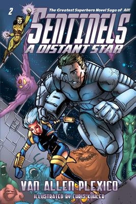 Sentinels: A Distant Star (Sentinels Superhero Novels, Vol 2) by Kohler, Chris