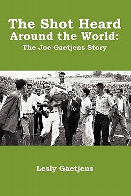 The Shot Heard Around the World: The Joe Gaetjens Story by Gaetjens, Lesly