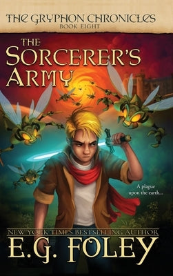 The Sorcerer's Army (The Gryphon Chronicles, Book 8) by Foley, E. G.