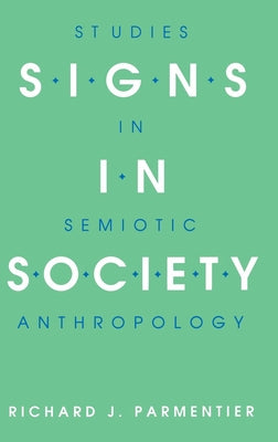 Signs in Society by Parmentier, Richard J.