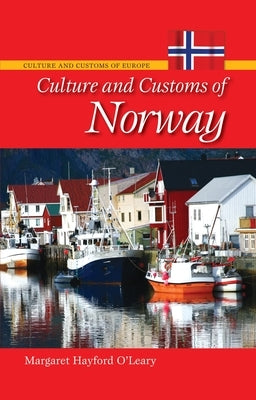 Culture and Customs of Norway by Hayford O'Leary, Margaret