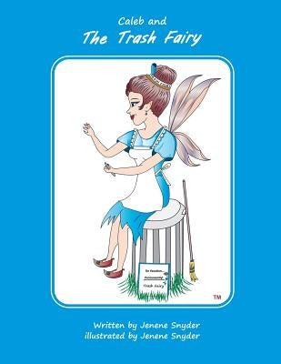 Caleb and The Trash Fairy: Caleb and the box car race by Snyder, Jenene