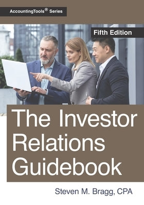 The Investor Relations Guidebook: Fifth Edition by Bragg, Steven M.