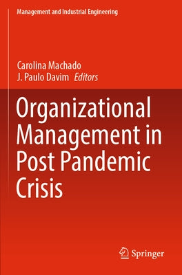 Organizational Management in Post Pandemic Crisis by Machado, Carolina