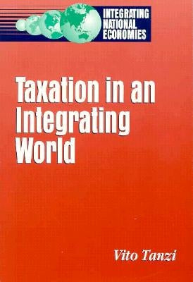 Taxation in an Integrating World by Tanzi, Vito