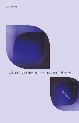 Oxford Studies in Normative Ethics Volume 8 by Timmons, Mark C.